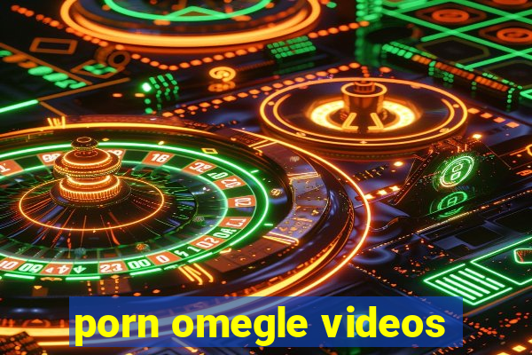 porn omegle videos
